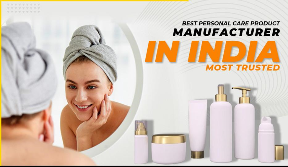 Personal Care Product Manufacturer - Most Trusted In India